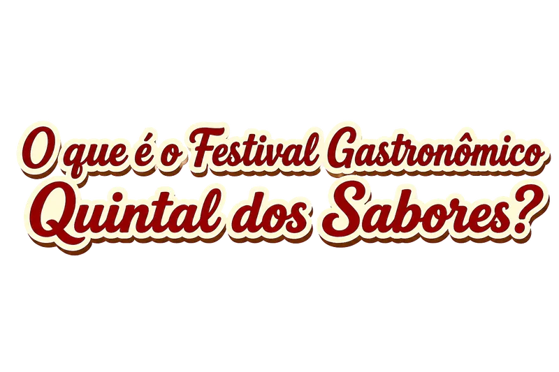 O que é o Festival Gastronômico Quintal dos Sabores?